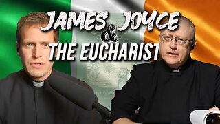 Irish Catholicism, Part III: JAMES JOYCE AND THE EUCHARIST.