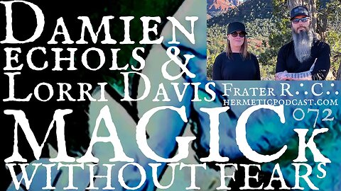 #072 Damien Echols & Lorri Davis | MAGICk WITHOUT FEARs "Hermetic Podcast" with Frater R∴C∴