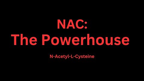 NAC The Powerhouse Supplement
