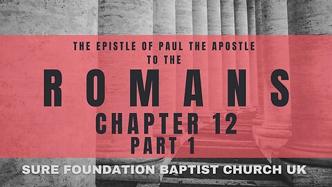 Romans 12 Part 1 (V1-8) | SFBCUK |