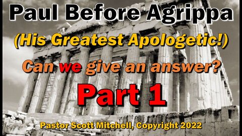 Paul Before Agrippa part 1, Pastor Scott Mitchell