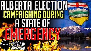 Should They Campaign During an Emergency? Alberta Election Update w/ Marty Up North