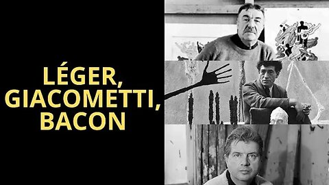 A ARTE DE FERNAND LÉGER, ALBERTO GIACOMETTI E FRANCIS BACON