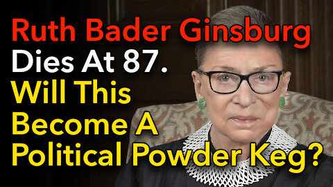 Ruth Bader Ginsburg Dies at 87. Will This Become a Political Powder Keg? | Ram Reacts
