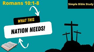 Romans 10:1-8: What this nation needs | Simple Bible Study