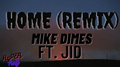 Mike Dimes - Home (Remix) ft. JID (Lyrics)
