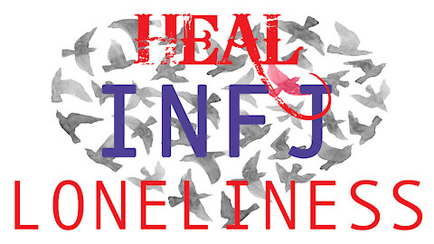 Healing INFJ Loneliness