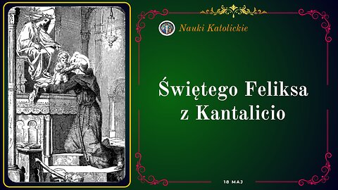 Świętego Feliksa z Kantalicio | Maj 18