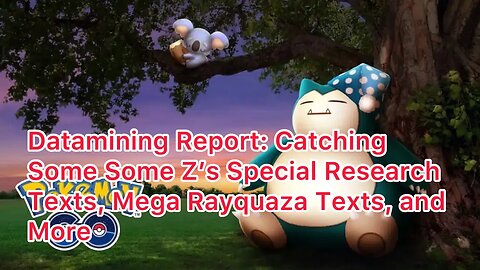 Datamining Report: Catching Some Some Z’s Special Research Texts, Mega Rayquaza Texts, and More