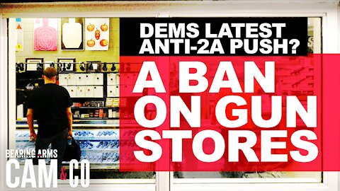 Dems Latest Anti-2A Push? A Ban On Gun Stores