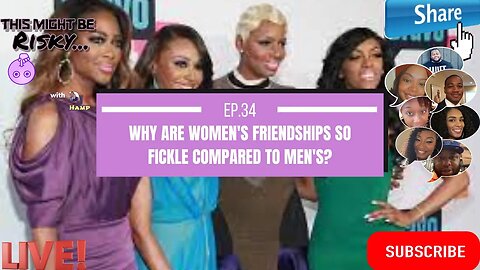 Why are women's friendships so fickle compared to men's? | This Might Be Risky Ep. 34!
