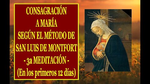 Padre Ruiz, CONSAGRACIÓN A MARÍA SEGÚN EL MÉTODO DE SAN LUIS DE MONTFORT 03 3a MEDITACIÓN