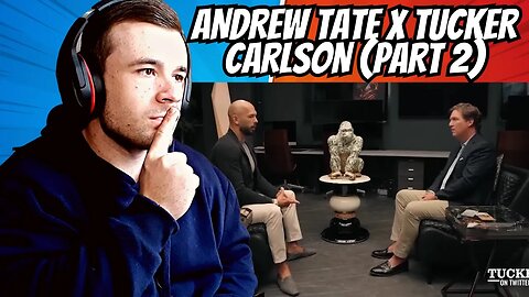 Andrew Tate x Tucker Carlson - PART 2 (REACTION)