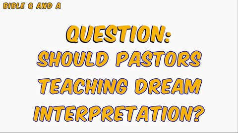 Should Pastors Teaching Dream Interpretation?