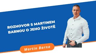 Rozhovor s Martinem Barnou o jeho životě