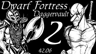 Dwarf Fortress Daggervault part 2 [Year 550 Start]