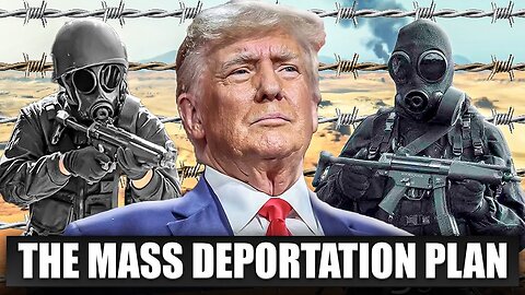Trump's BIG Plan To Mass Deport All Illegal Immigrants? Who Will Go To The Detention Camps?