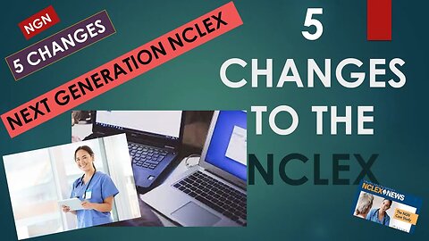 Top 5 Changes to NCLEX #NGN #Next Generation NCLEX Questions #nuring students