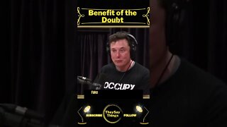 Elon Musk, Benefit of the Doubt