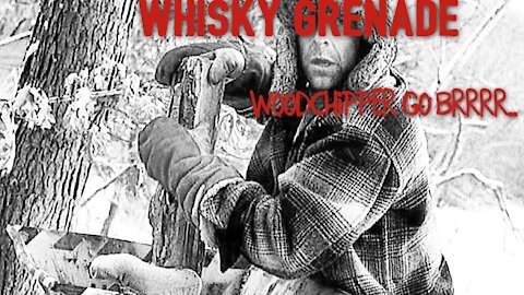 Whisky Grenade - Woodchipper Go Brrr/Disclaimer