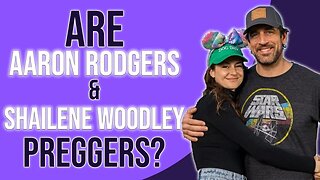 Aaron Rodgers & Shaileen Woodley PREGGERS & is their relationship effecting his playing?