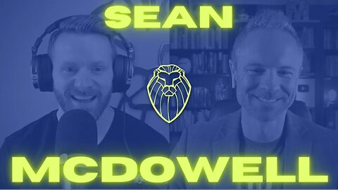 398 - SEAN MCDOWELL | Bringing Truth to a New Generation