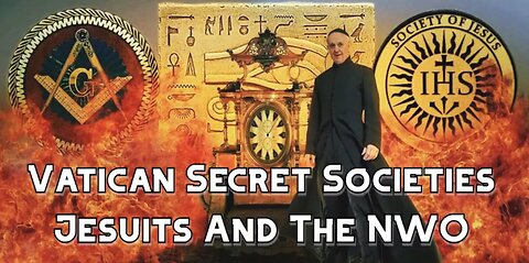 Vatican Secret Societies - Jesuits and The New World Order