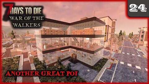 Another Great POI - 7 Days to Die Gameplay | War Of The Walkers | Ep 24