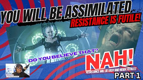 Resistance is NEVER Futile Part 1