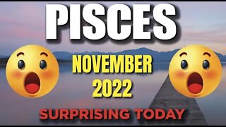 Pisces ♓ 😲🤩SURPRISING 😲🤩Horoscope for Today NOVEMBER 2022 ♓ Pisces tarot November 2022♓