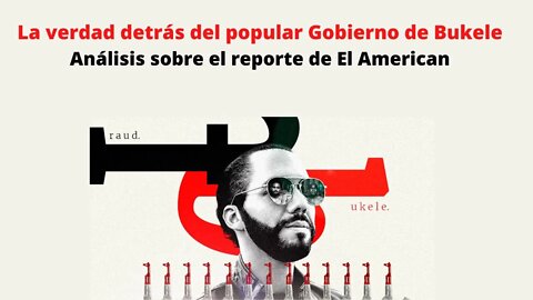 EL SALVADOR: LA VERDAD DETRÁS DEL GOBIERNO DE NAYIB BUKELE