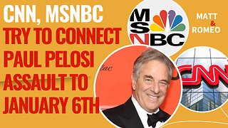 CNN & MSNBC Try to Connect Paul Pelosi Assault to Republicans