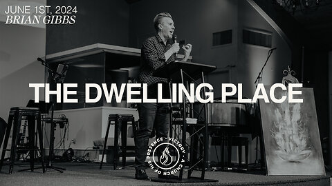 The Dwelling Place | Brian Gibbs [June 1st, 2024]