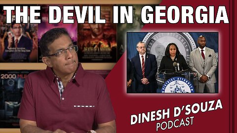 THE DEVIL IN GEORGIA Dinesh D’Souza Podcast Ep643