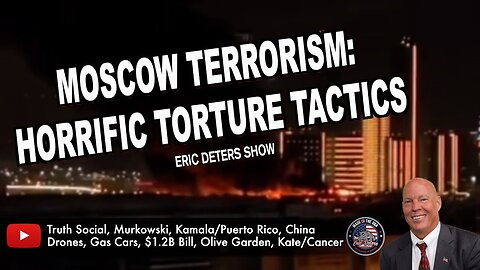 Moscow Terrorism: Horrific Torture Tactics | Eric Deters Show