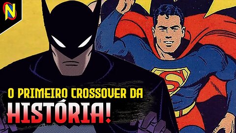 COMO SUPERMAN E BATMAN SE CONHECERAM (O Primeiro Crossover)