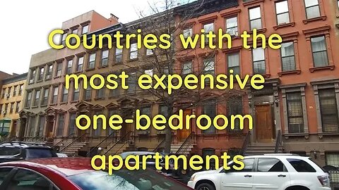 Countries with the most expensive 1 bedroom apartments.