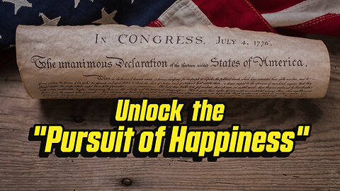 Unlock the Pursuit of Happiness: The Founders' Ignored Message