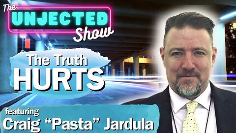 The Unjected Show #057 | Craig "Pasta" Jardula | The Truth HURTS