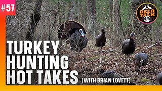 #57: TURKEY HUNTING HOT TAKES | Deer Talk Now Podcast