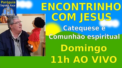 AO VIVO - CATEQUESE E COMUNHÃO ESPIRITUAL - Encontrinho com Jesus