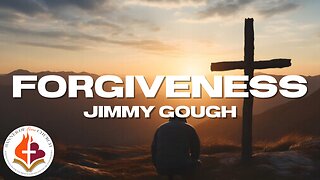 Forgiveness - Jimmy Gough 22 October 2023