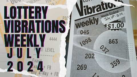 Lottery Vibrations Weekly 💲 July Week One 6-6-24