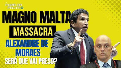 MAGNO MALTA HUMILHA ALEXANDRE DE MORAES | Fake News da Bloomberg contra Bolsonaro