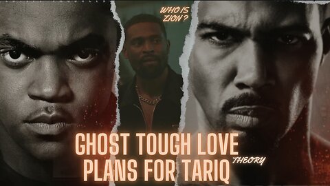 GHOST TOUGH LOVE PLANS FOR TARIQ THEORY