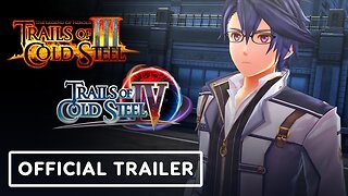 The Legends of Heroes: Trails of Cold Steel 3 and Trails of Cold Steel 4 - Official Gameplay Trailer