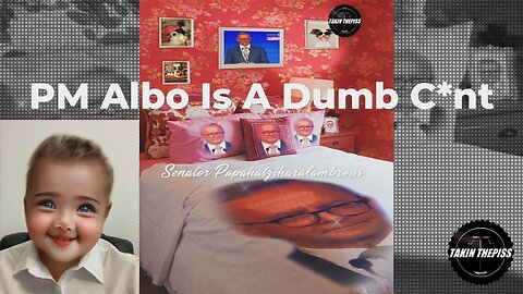 🚨 BREAKING: PM Albo Is A Dumb C*nt! Lyrics, Music, Video and Vocals by Senator Papahatziharalambrous