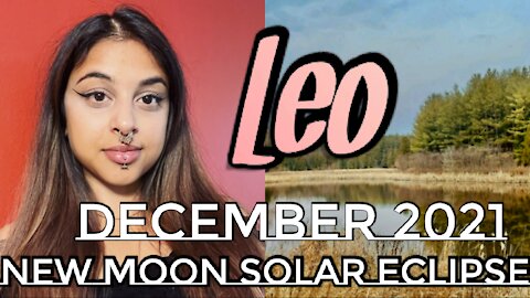 Leo December 3-4 2021| Choosing To Heal And Evolve- New Moon Solar Eclipse Tarot Reading