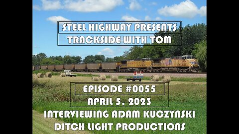Trackside with Tom Live Episode 0055 #SteelHighway - April 5, 2023 with Adam Kuczynski