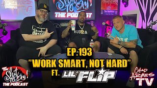 IGSSTS: The Podcast (Ep.193) "Work Smart, Not Hard" | Ft. Lil Flip
